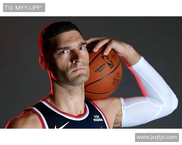 布鲁克洛佩斯：从角色球员到NBA顶尖中锋的蜕变之路